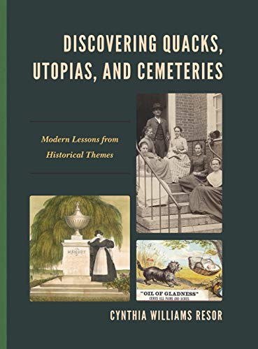 Discovering Quacks, Utopias, and Cemeteries: Modern Lessons from Historical Themes