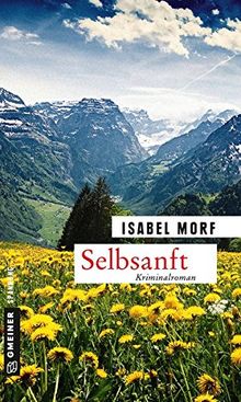 Selbsanft: Kriminalroman (Kriminalromane im GMEINER-Verlag)