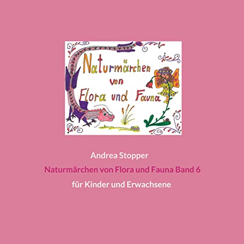 Naturmärchen von Flora und Fauna Band 6: für Kinder und Erwachsene