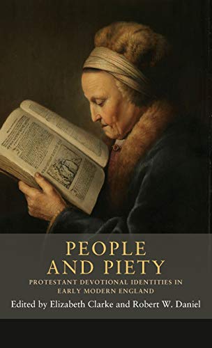 People and piety: Protestant devotional identities in early modern England (Seventeenth- and Eighteenth-Century Studies)