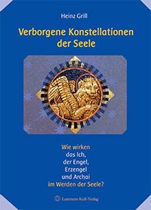 Verborgene Konstellationen der Seele: Wie wirken das Ich, der Engel, Erzengel und Archai im Werden der Seele?