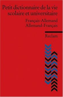 Petit dictionnaire de la vie scolaire et universitaire: Français-Allemand/Allemand-Français (Fremdsprachentexte)