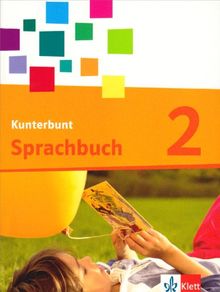 Das Kunterbunt Sprachbuch - Neubearbeitung: Das Kunterbunt Sprachbuch. Schülerbuch 2. Schuljahr