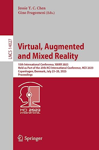 Virtual, Augmented and Mixed Reality: 15th International Conference, VAMR 2023, Held as Part of the 25th HCI International Conference, HCII 2023, ... Notes in Computer Science, 14027, Band 14027)