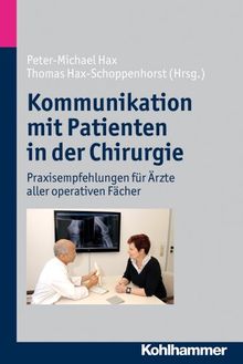 Kommunikation mit Patienten in der Chirurgie: Praxisempfehlungen für Ärzte aller operativen Fächer