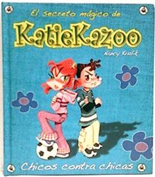 EL SECRETO MÁGICO DE KATIE KAZOO. CHICOS CONTRA CHICAS