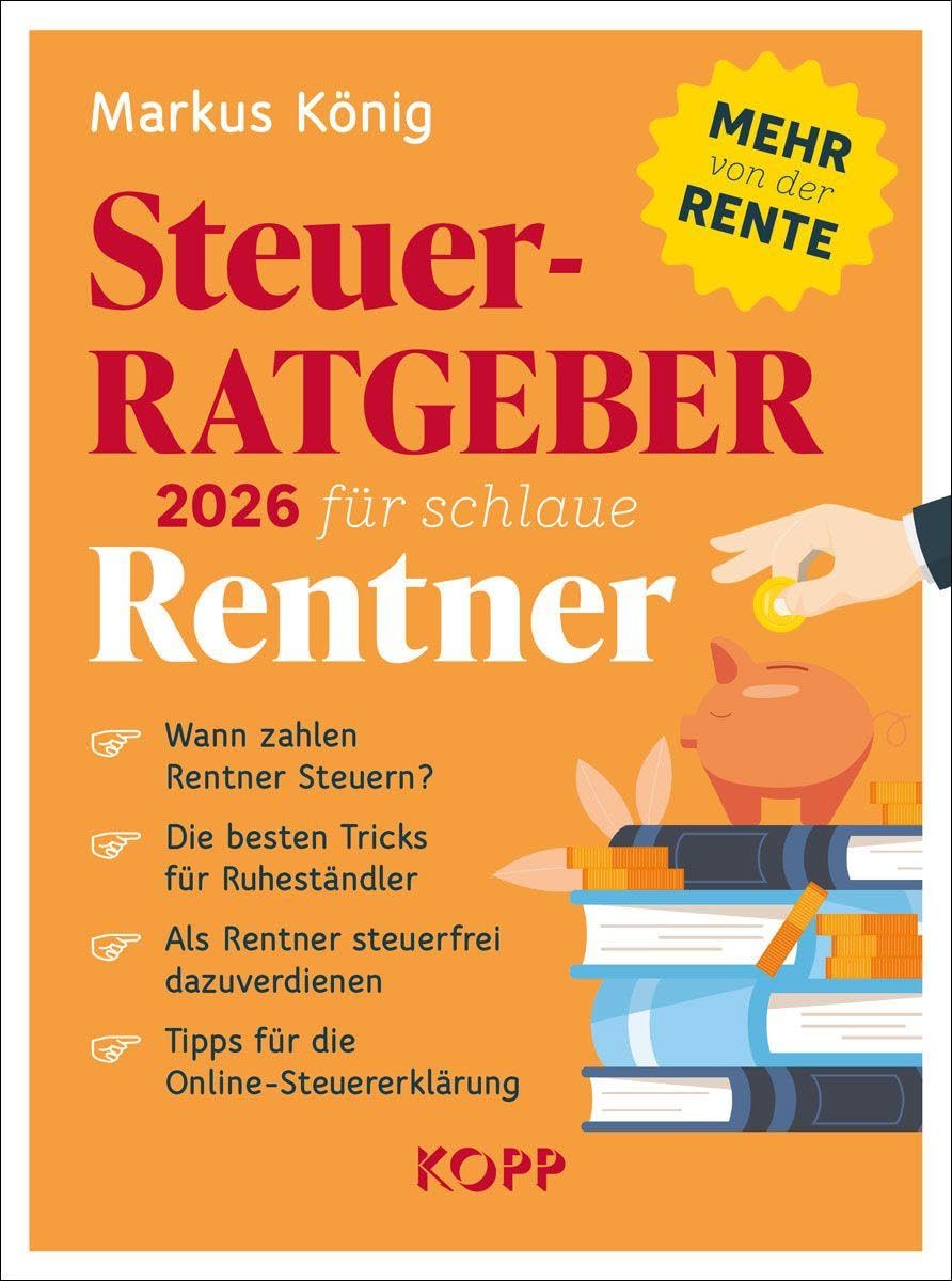 Steuerratgeber 2026 für schlaue Rentner: - Wann zahlen Rentner Steuern? - Die besten Tricks für Ruheständler - Als Rentner steuerfrei dazuverdienen - Tipps für die Online-Steuererklärung