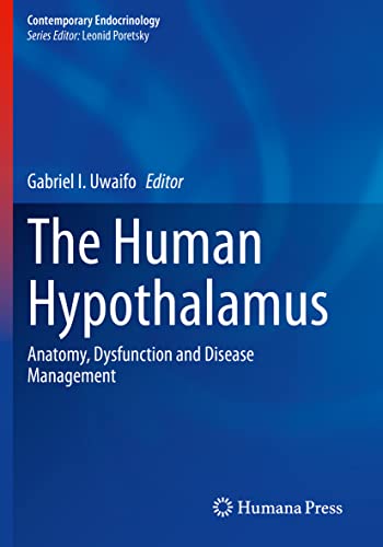 The Human Hypothalamus: Anatomy, Dysfunction and Disease Management (Contemporary Endocrinology)