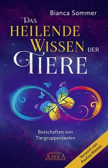 Das Heilende Wissen der Tiere. Botschaften von Tiergruppenseelen