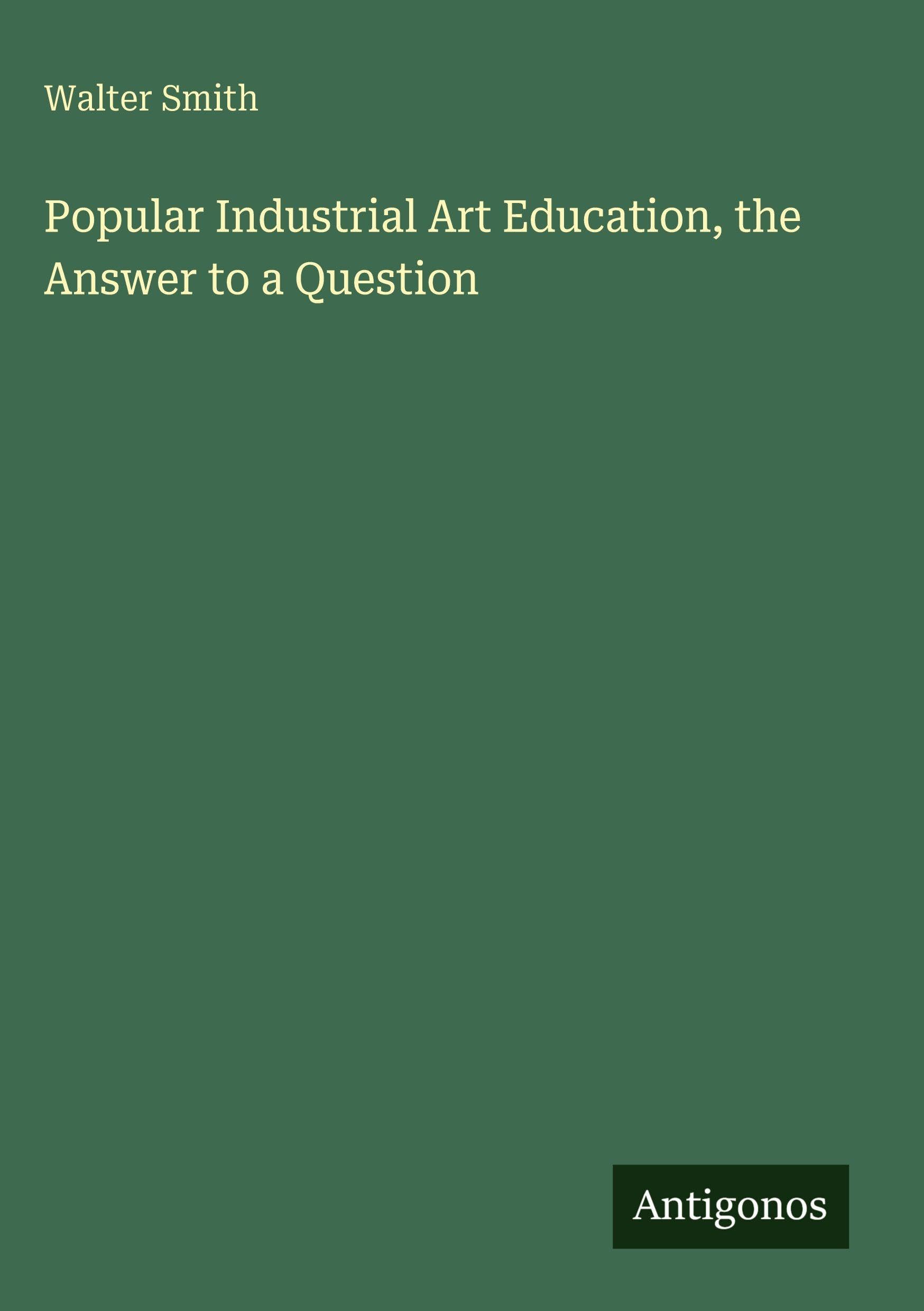 Popular Industrial Art Education, the Answer to a Question