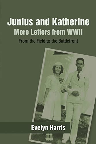 Junius and Katherine: More Letters from Wwii: From the Field to the Battlefront