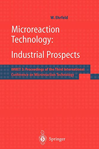 Microreaction Technology: Industrial Prospects: I.M.R.E.T. 3: Proceedings of the Third International Conference on Microreaction Technology