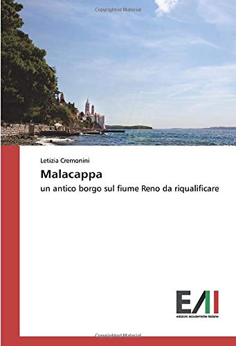 Malacappa: un antico borgo sul fiume Reno da riqualificare