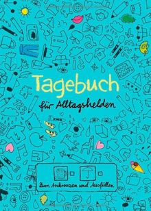 Tagebuch für Alltagshelden: Zum Ankreuzen und Ausfüllen