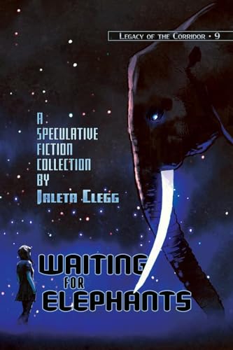 Waiting for Elephants (Legacy of the Corridor, Band 9)