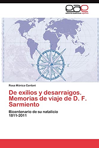 De exilios y desarraigos. Memorias de viaje de D. F. Sarmiento: Bicentenario de su natalicio 1811-2011