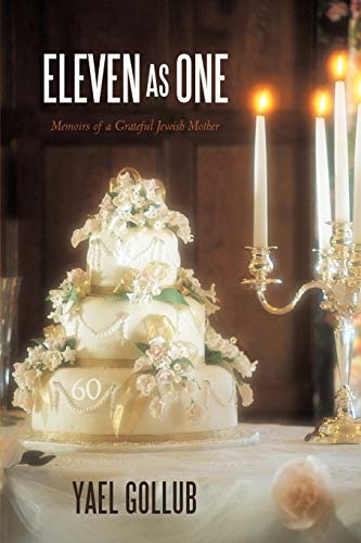 Eleven as One: Memoirs of a Grateful Jewish Mother
