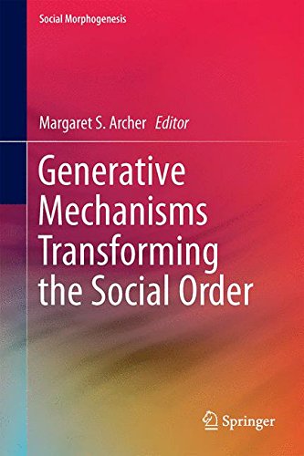 Generative Mechanisms Transforming the Social Order (Social Morphogenesis)