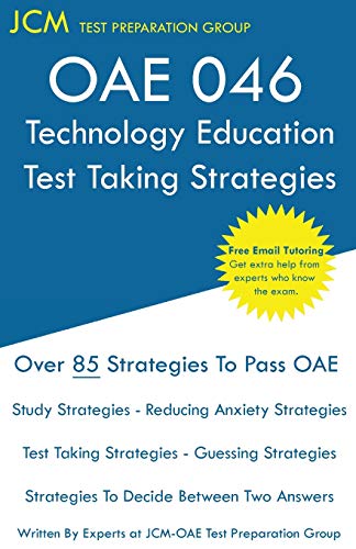 OAE 046 Technology Education - Test Taking Strategies: OAE 046 - Free Online Tutoring - New 2020 Edition - The latest strategies to pass your exam.
