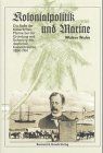 Kolonialpolitik und Marine: Die Rolle der Kaiserlichen Marine bei der Gründung und Sicherung des deutschen Kolonialreiches 1884-1914