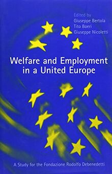 Welfare and Employment in a United Europe: A Study for the Fondazione Rdolofo DeBenedetti: A Study for the Fondazione Rodolofo Debenedetti (Mit Press)