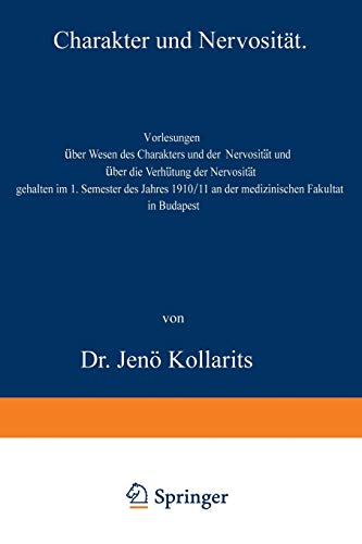 Charakter und Nervosität: Vorlesungen über Wesen des Charakters und der Nervosität und über die Verhötung der Nervosität