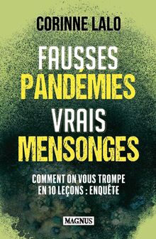 Fausses pandémies vrais mensonges : comment on vous trompe en 10 leçons : enquête