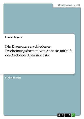 Die Diagnose verschiedener Erscheinungsformen von Aphasie mithilfe des Aachener Aphasie-Tests