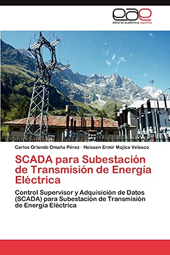 SCADA para Subestación de Transmisión de Energía Eléctrica: Control Supervisor y Adquisición de Datos (SCADA) para Subestación de Transmisión de Energía Eléctrica