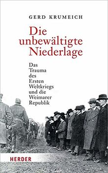 Die unbewältigte Niederlage: Das Trauma des Ersten Weltkriegs und die Weimarer Republik