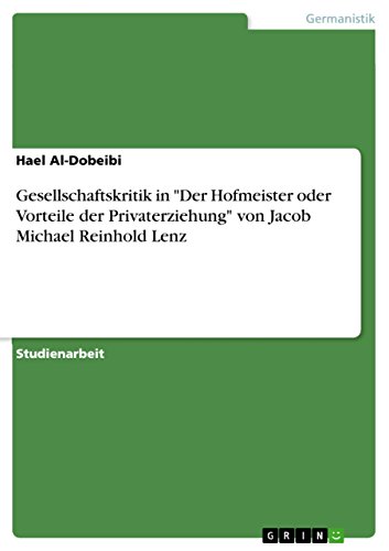 Gesellschaftskritik in Der Hofmeister oder Vorteile der Privaterziehung von Jacob Michael Reinhold Lenz