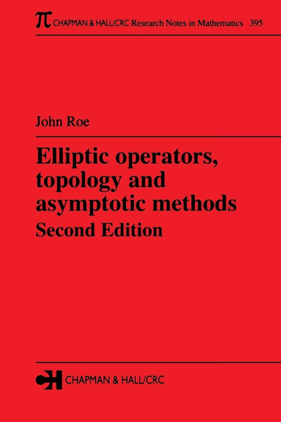 John Roe Elliptic Operators, Topology, And Asymptotic Methods (Research Notes In Mathematics Series)