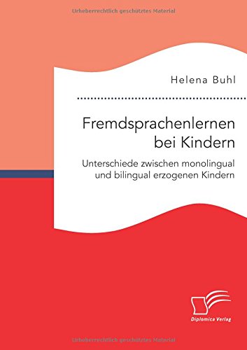 Fremdsprachenlernen bei Kindern. Unterschiede zwischen monolingual und bilingual erzogenen Kindern