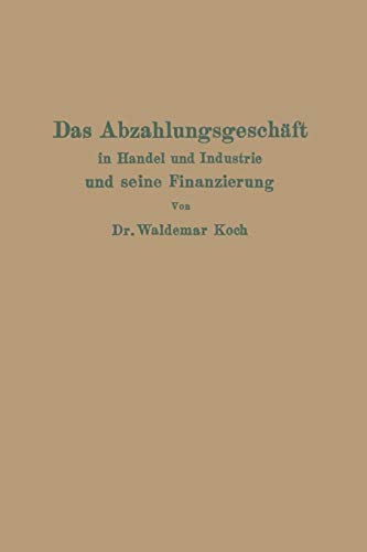 Das Abzahlungsgeschäft in Handel und Industrie und seine Finanzierung