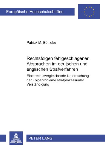 Rechtsfolgen fehlgeschlagener Absprachen im deutschen und englischen Strafverfahren: Eine rechtsvergleichende Untersuchung der Folgeprobleme ... (Europäische Hochschulschriften - Reihe II)