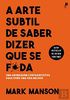 A Arte Subtil de Saber Dizer Que Se F*da (Portuguese Edition) [Paperback] Mark Manson