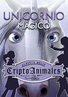 El unicornio mágico (Serie CriptoAnimales, Band 4)