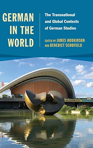 German in the World: The Transnational and Global Contexts of German Studies (Studies in German Literature Linguistics and Culture)