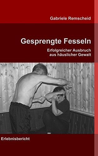 Gesprengte Fesseln: Erfolgreicher Ausbruch aus häuslicher Gewalt