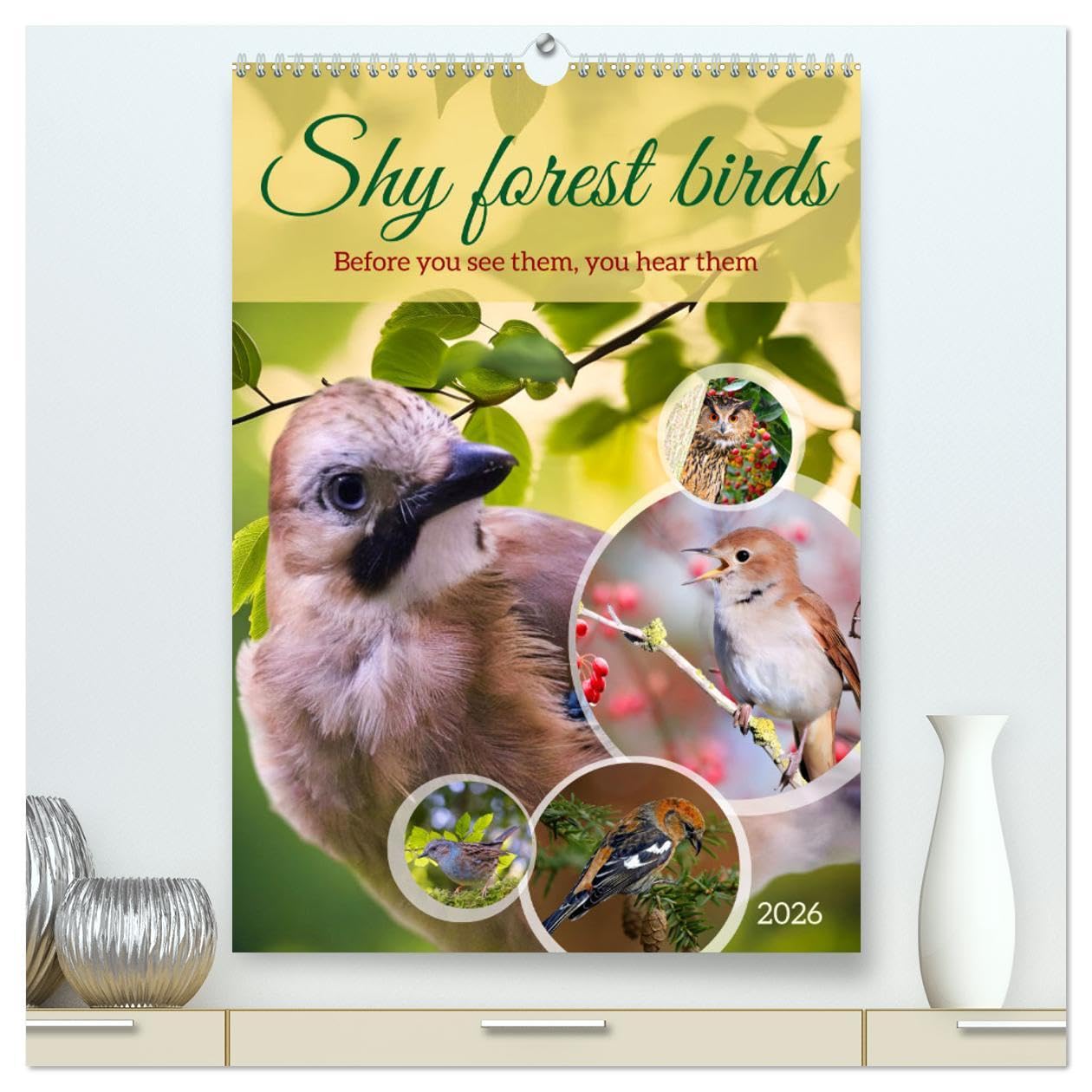 Shy forest birds (High Quality Premium Wall Calendar 2026 DIN A2 portrait),CALVENDO 12 Month Wall Calendar: Before you see them, you hear them