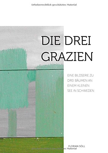 Die drei Grazien: Eine Bildserie zu drei Bäumen an einem kleinen See in Schweden