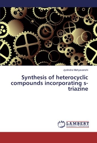 Synthesis of heterocyclic compounds incorporating s-triazine