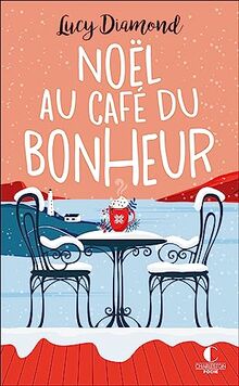 Noël au café du bonheur. Le plus beau des cadeaux au café du bonheur