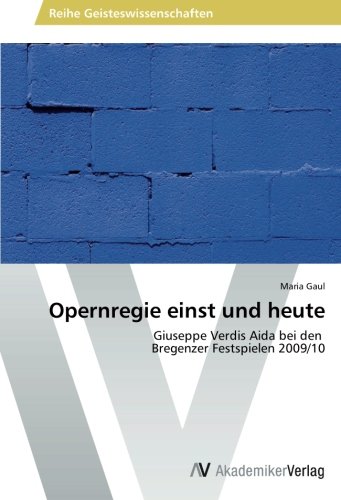 Opernregie einst und heute: Giuseppe Verdis Aida bei den Bregenzer Festspielen 2009/10