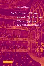 Early American Theatre from the Revolution to Thomas Jefferson: Into the Hands of the People (Cambridge Studies in American Theatre and Drama, Band 19)