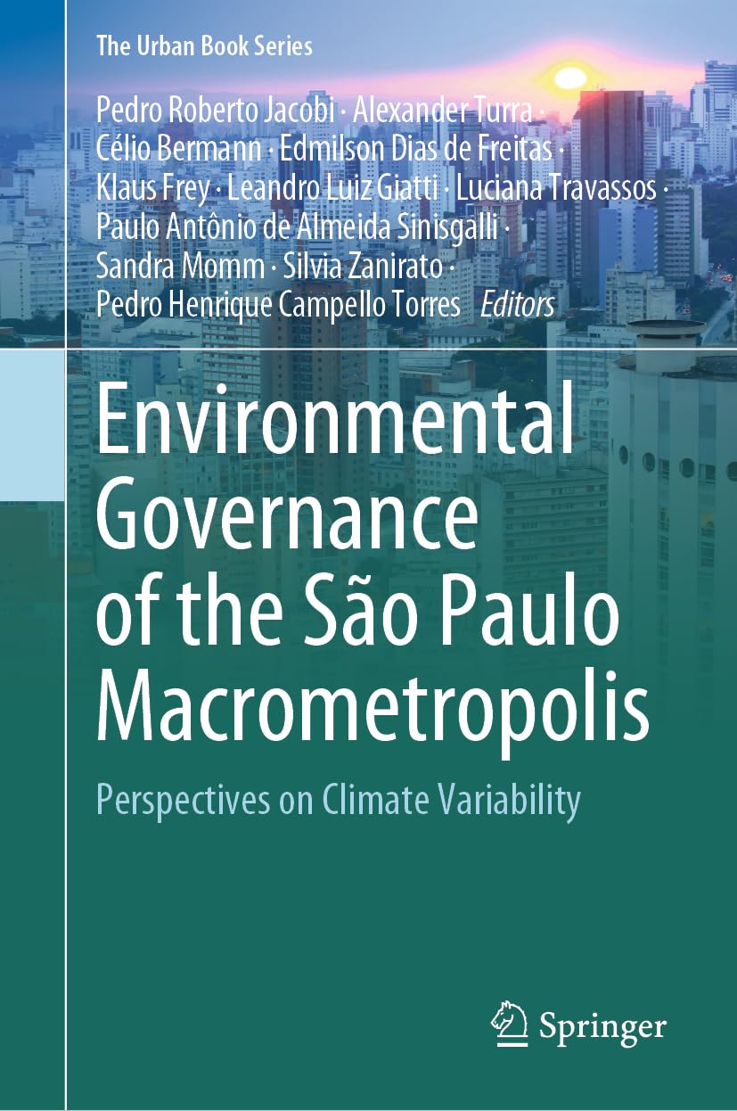 Environmental Governance of the São Paulo Macrometropolis: Perspectives on Climate Variability (The Urban Book Series)