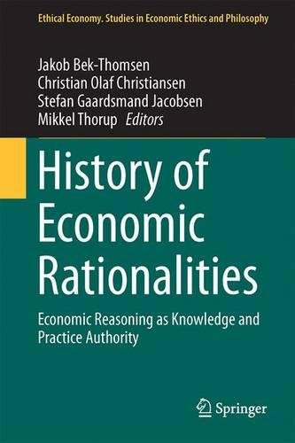 History of Economic Rationalities: Economic Reasoning as Knowledge and Practice Authority (Ethical Economy)