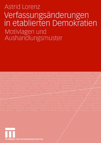 Verfassungsänderungen in etablierten Demokratien: Motivlagen und Aushandlungsmuster