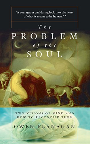 The Problem Of The Soul: Two Visions of Mind and How to Reconcile Them
