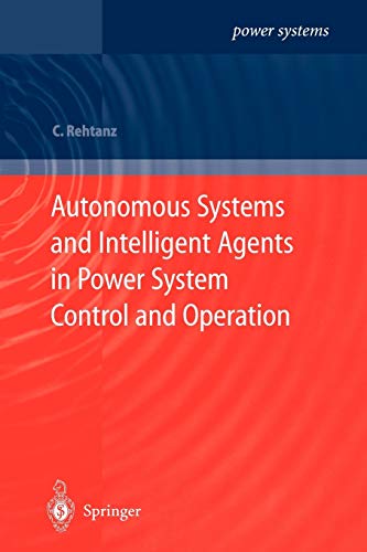 Autonomous Systems and Intelligent Agents in Power System Control and Operation (Power Systems)